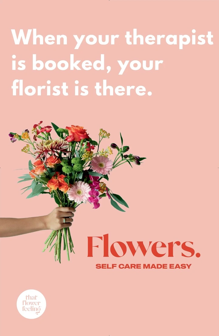 Florists creative ad: Witty copy: florist as therapy, self-care