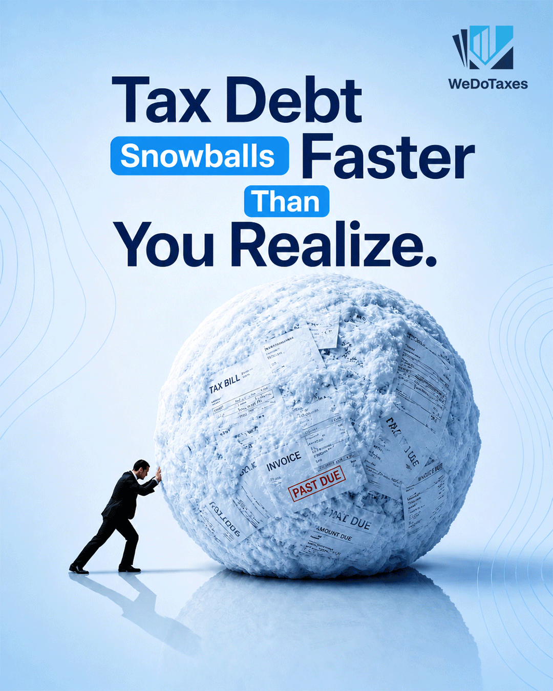 Instagram post: Businessman pushing giant snowball made of tax bills