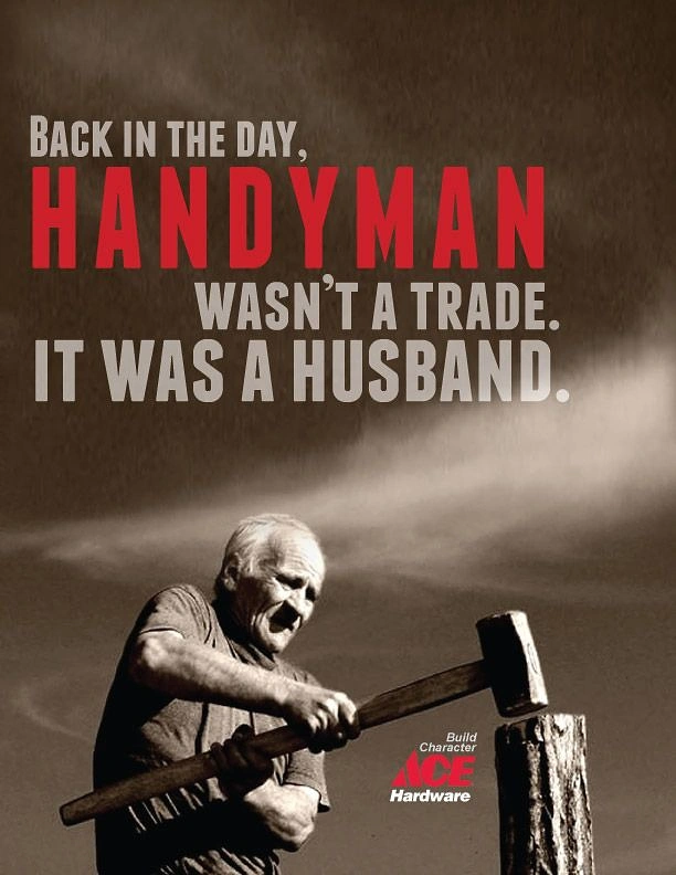 Carpenters & Woodwork creative ad: Witty handyman-husband copy for Ace Hardware
