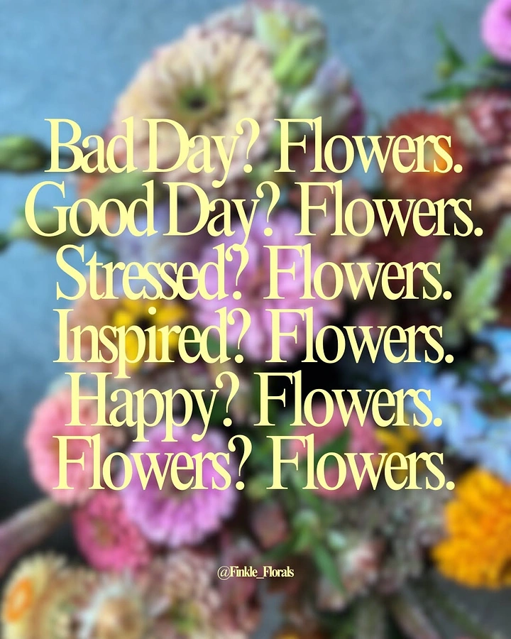 Florists creative ad: Witty repetitive copy: flowers for every mood