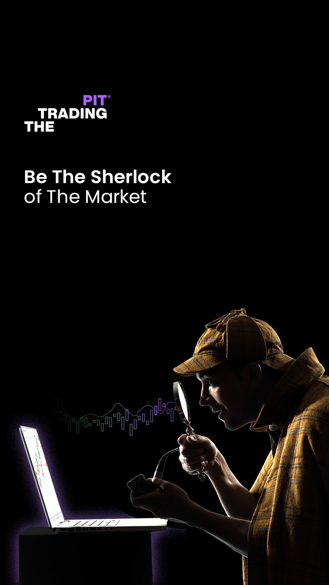 Story: Sherlock trader metaphor, moody lighting