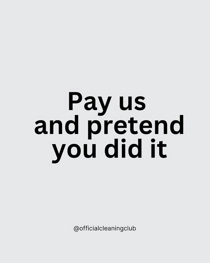 Cleaning Services creative ad: Witty 'pay us and pretend' copy-only post