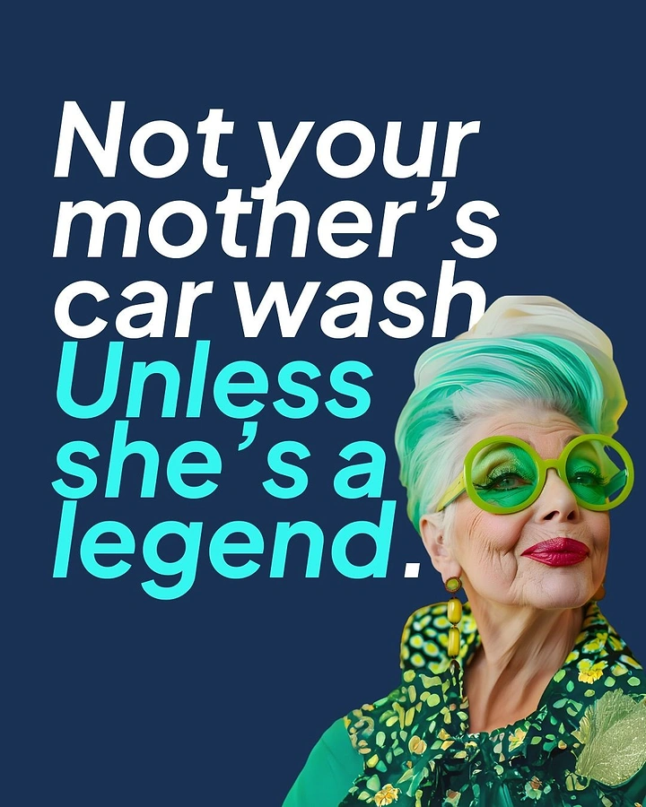 Car Wash & Detailing creative ad: Witty 'not your mother's car wash' legend grandma